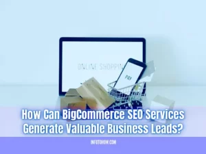 4 Ways BigCommerce SEO Services Can Generate Business Leads