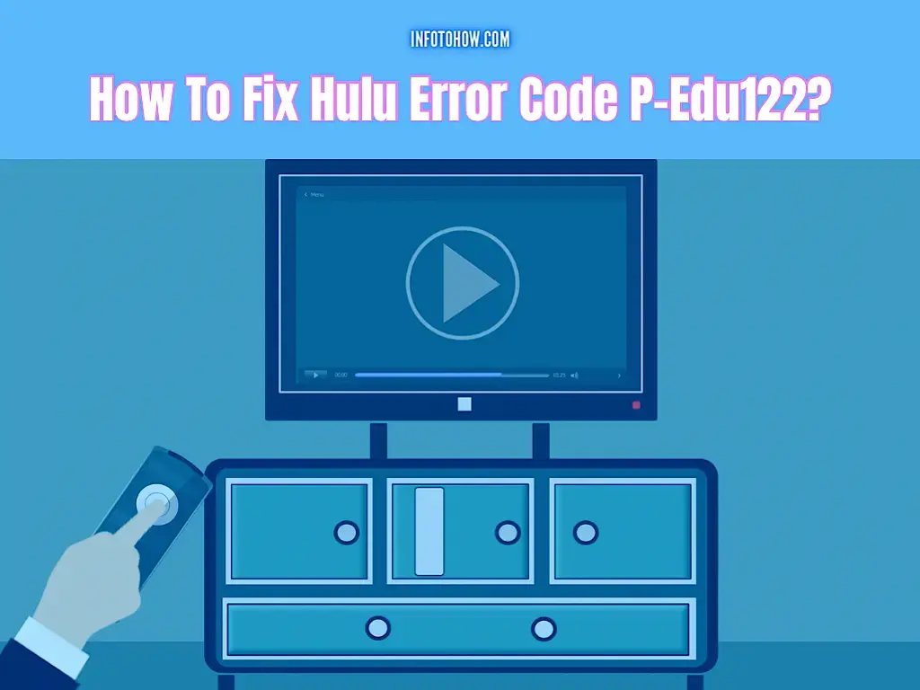 How To Fix Hulu Error Code P-Edu122