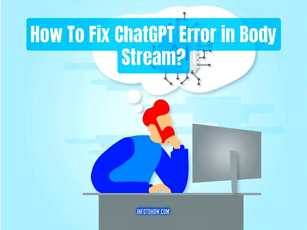 ChatGPT Error in Body Stream - How To Fix It