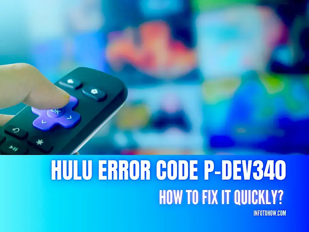 Hulu Error Code P-DEV340 - How To Fix It Quickly