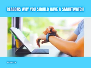 5 Reasons Why You Should Have A Smartwatch