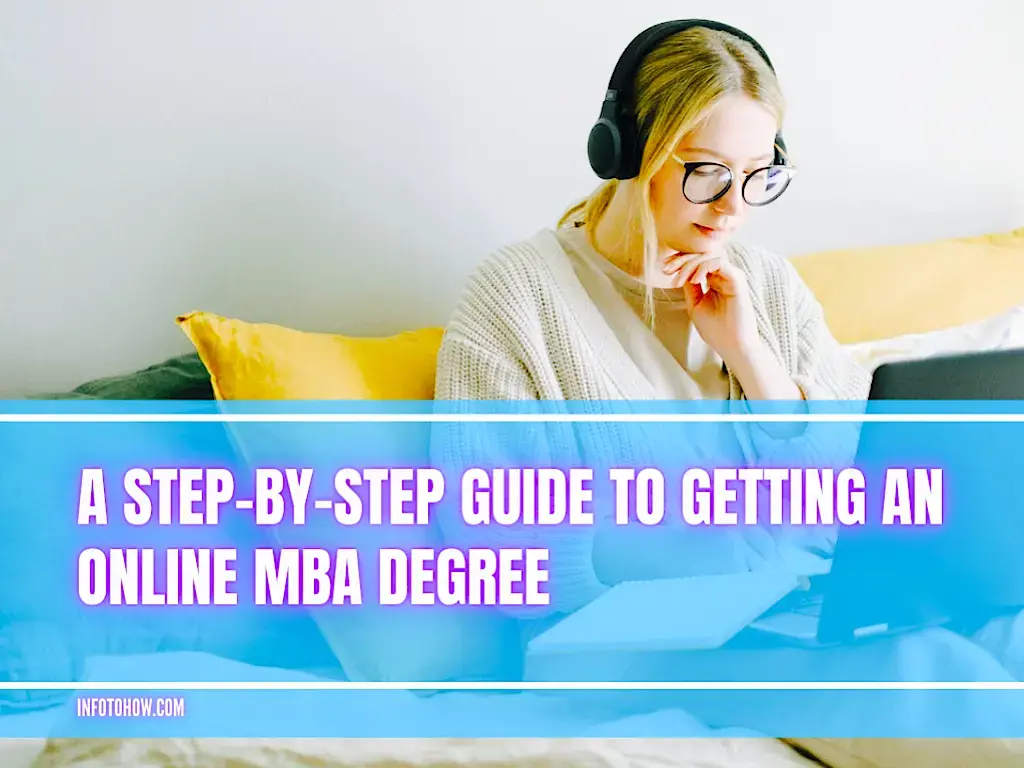 A Step-By-Step Guide To Getting An Online MBA Degree