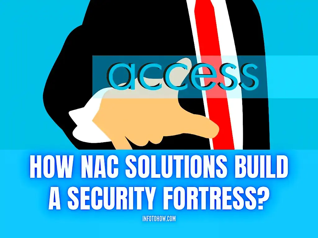 How NAC Solutions Build A Security Fortress