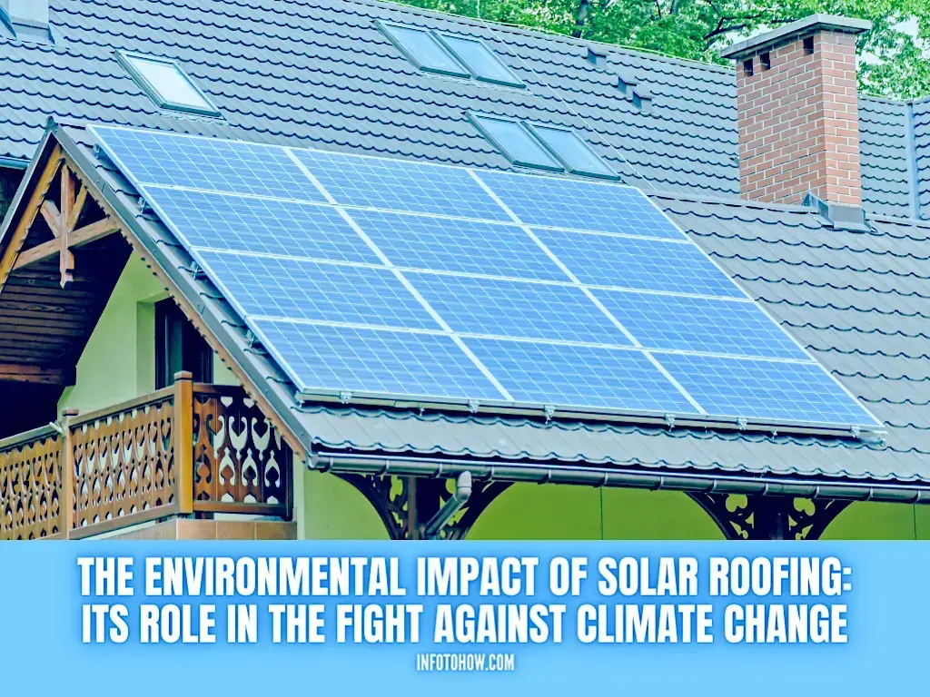 The Environmental Impact of Solar Roofing and Its Role in the Fight Against Climate Change
