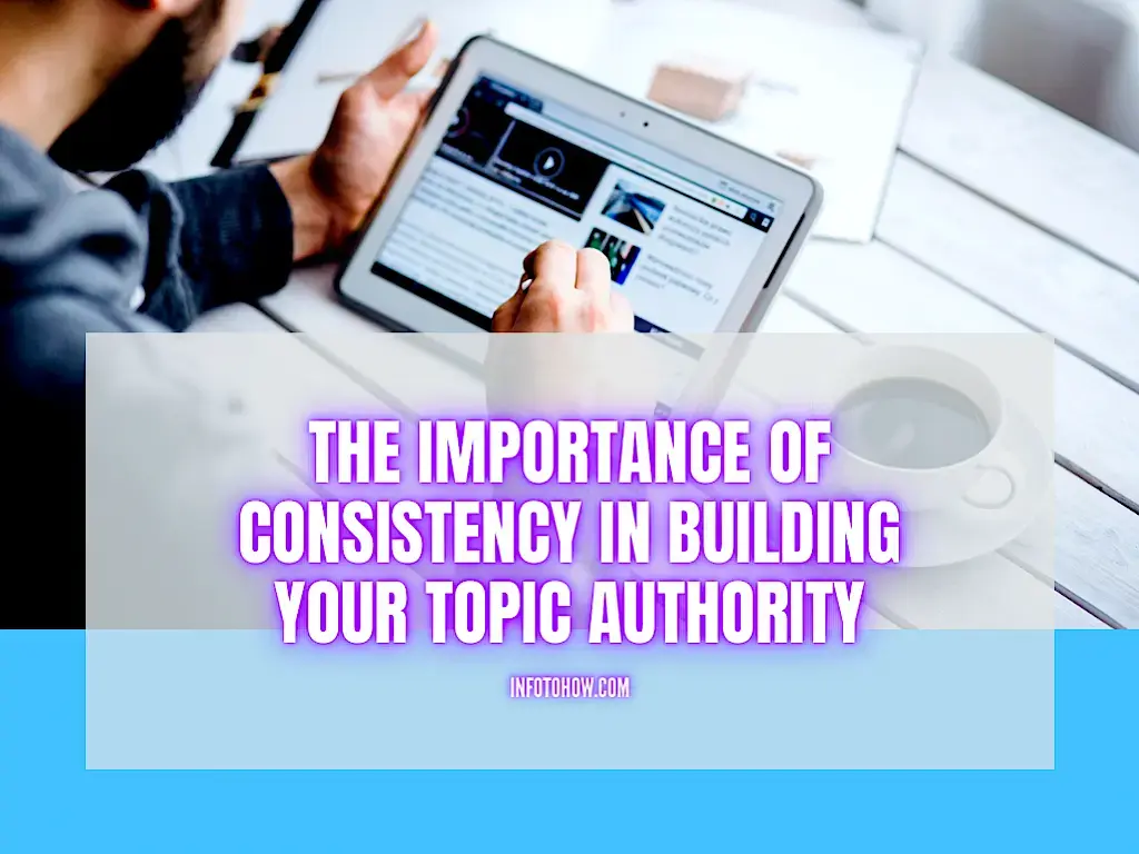 The Importance Of Consistency In Building Your Topic Authority