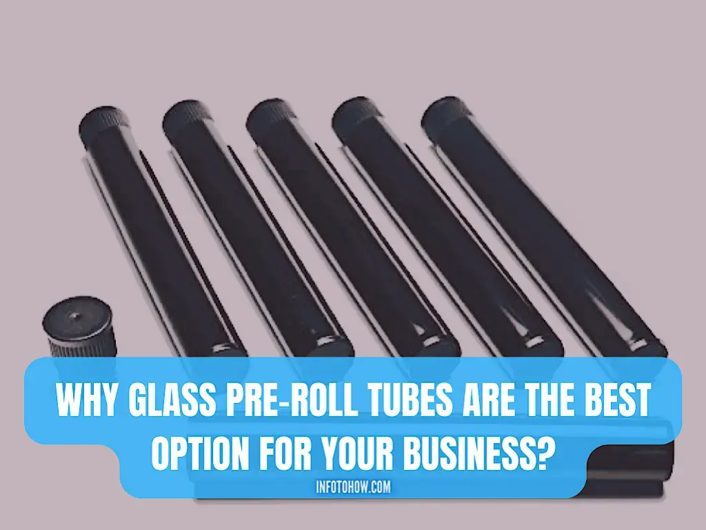 Why Glass Pre-Roll Tubes Are The Best Option For Your Business