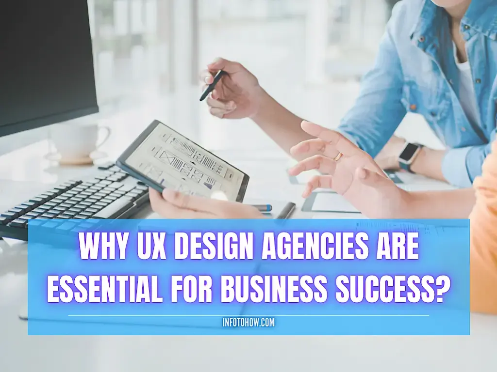 Why UX Design Agencies Are Essential For Business Success