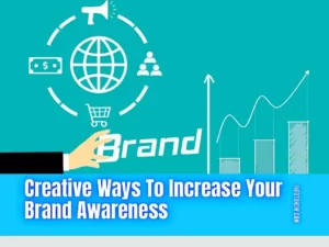 8 Creative Ways To Increase Your Brand Awareness