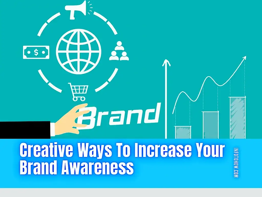 8 Creative Ways To Increase Your Brand Awareness - InfoToHow