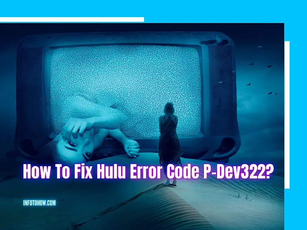 How to fix Hulu error code P-Dev322