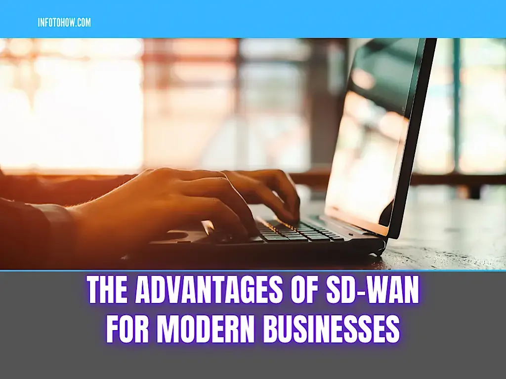 The Advantages Of SD-WAN For Modern Businesses