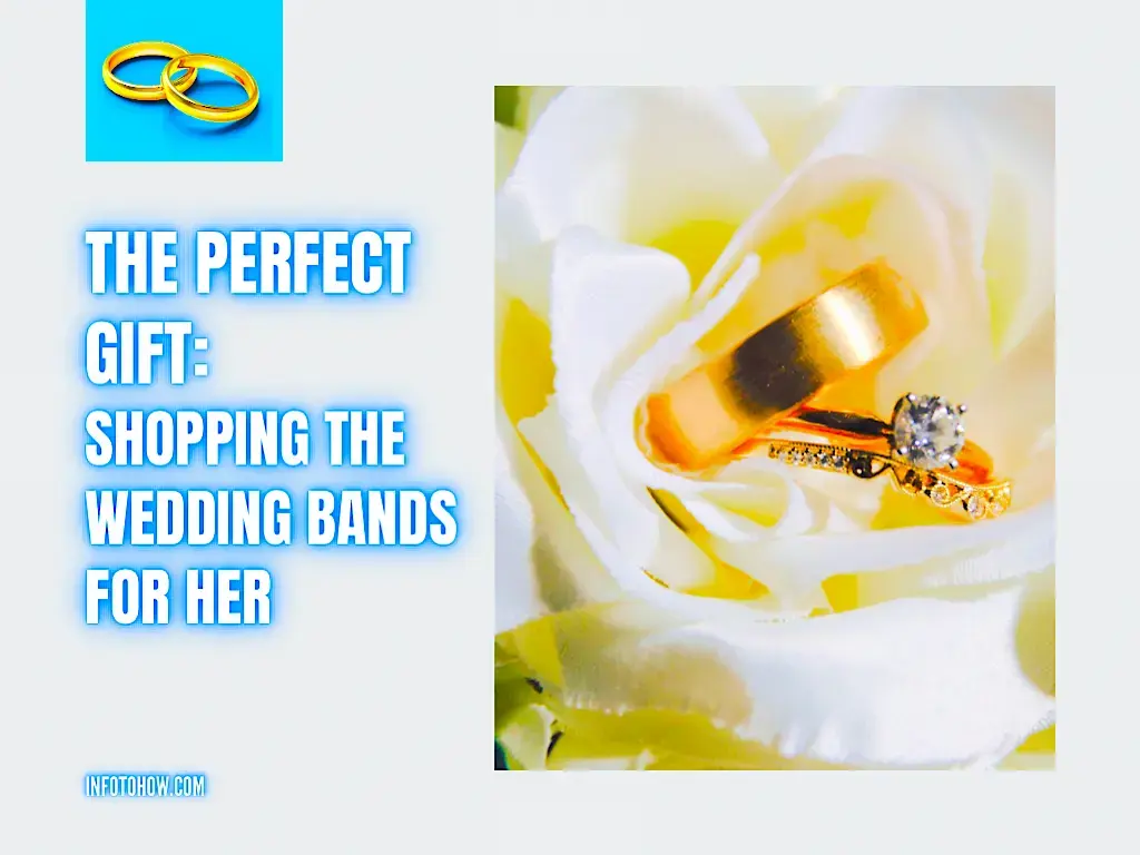The Perfect Gift - Shopping The Wedding Bands For Her