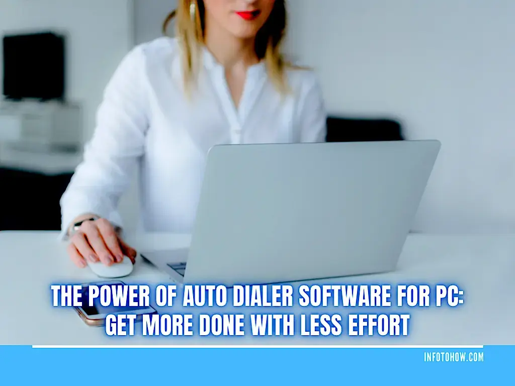 The Power Of Auto Dialer Software For PC - Get More Done With Less Effort