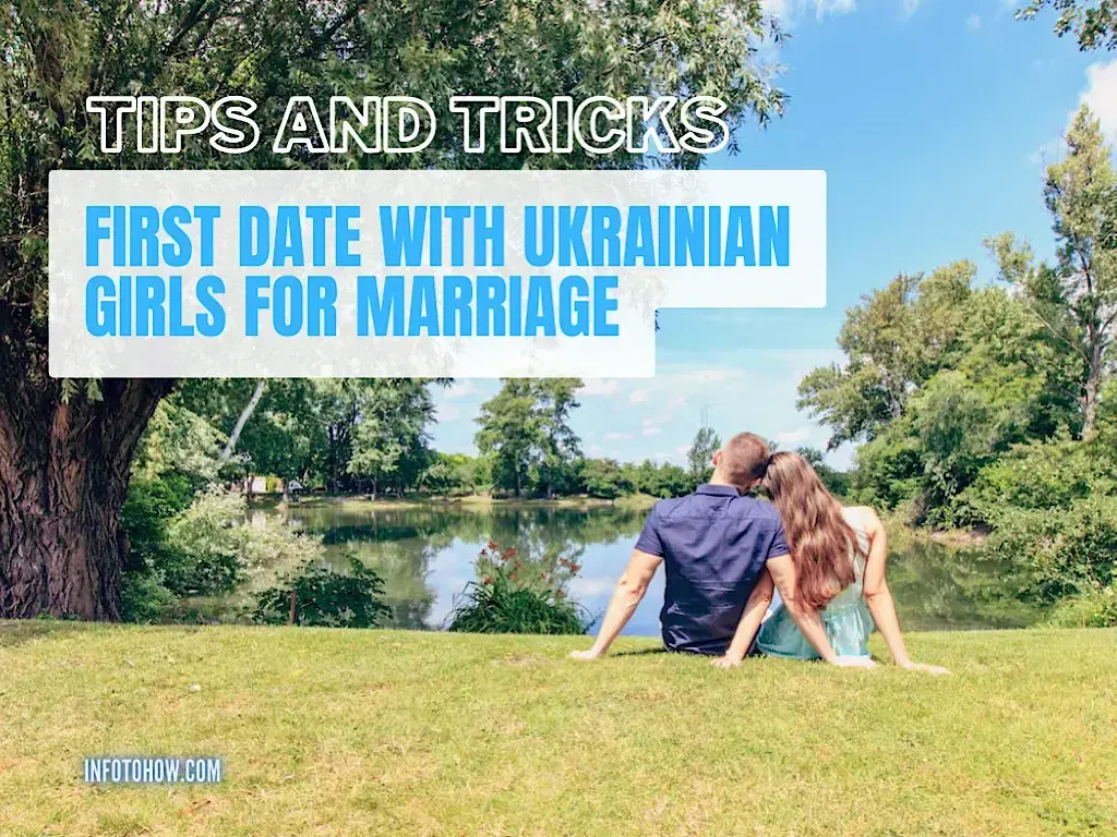 First Date with Ukrainian Girls for Marriage - Tips and Tricks
