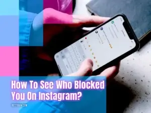 Read more about the article How To See Who Blocked You On Instagram?