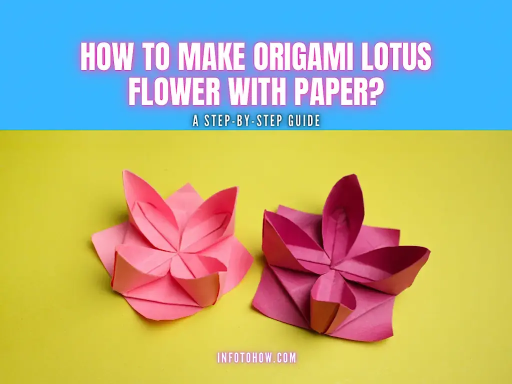 How to Make An Origami Lotus Flower with Paper