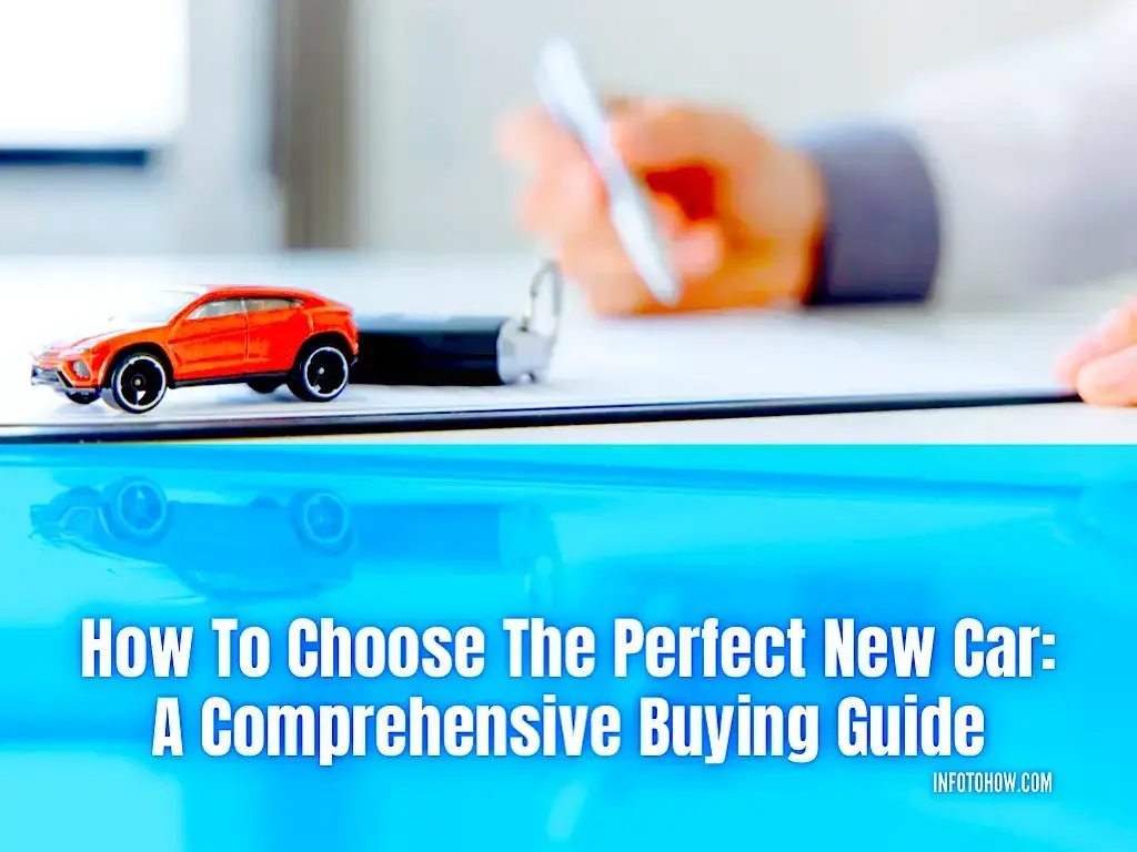 How To Choose The Perfect New Car | A Comprehensive Buying Guide