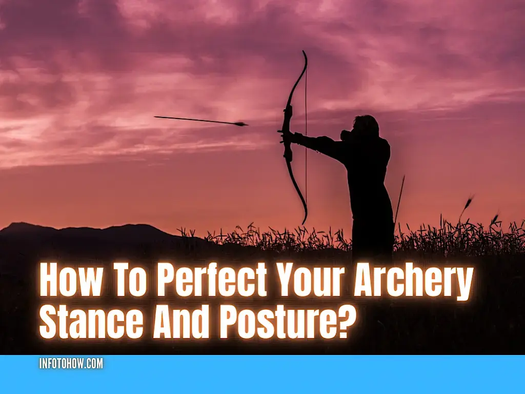 How To Perfect Your Archery Stance And Posture
