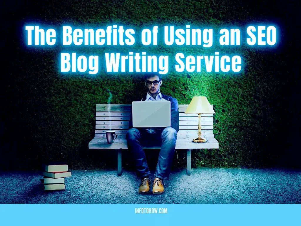 The Benefits of Using an SEO Blog Writing Service