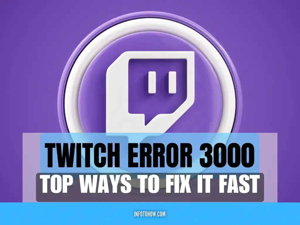 How to Fix Twitch Error 3000: 10 Solutions That Work That Work