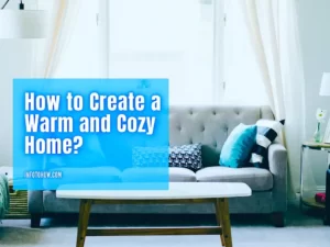 How to Create a Warm and Cozy Home