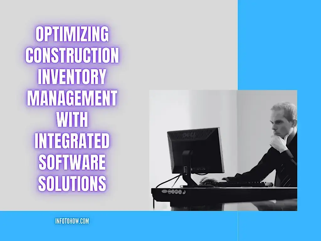 Optimizing Construction Inventory Management with Integrated Software Solutions