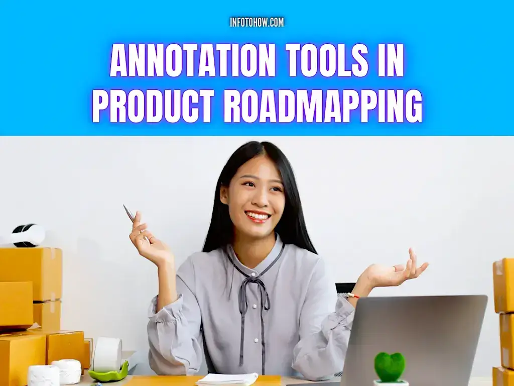 Annotation Tools in Product Roadmapping: Streamlining Feature Development and Prioritization