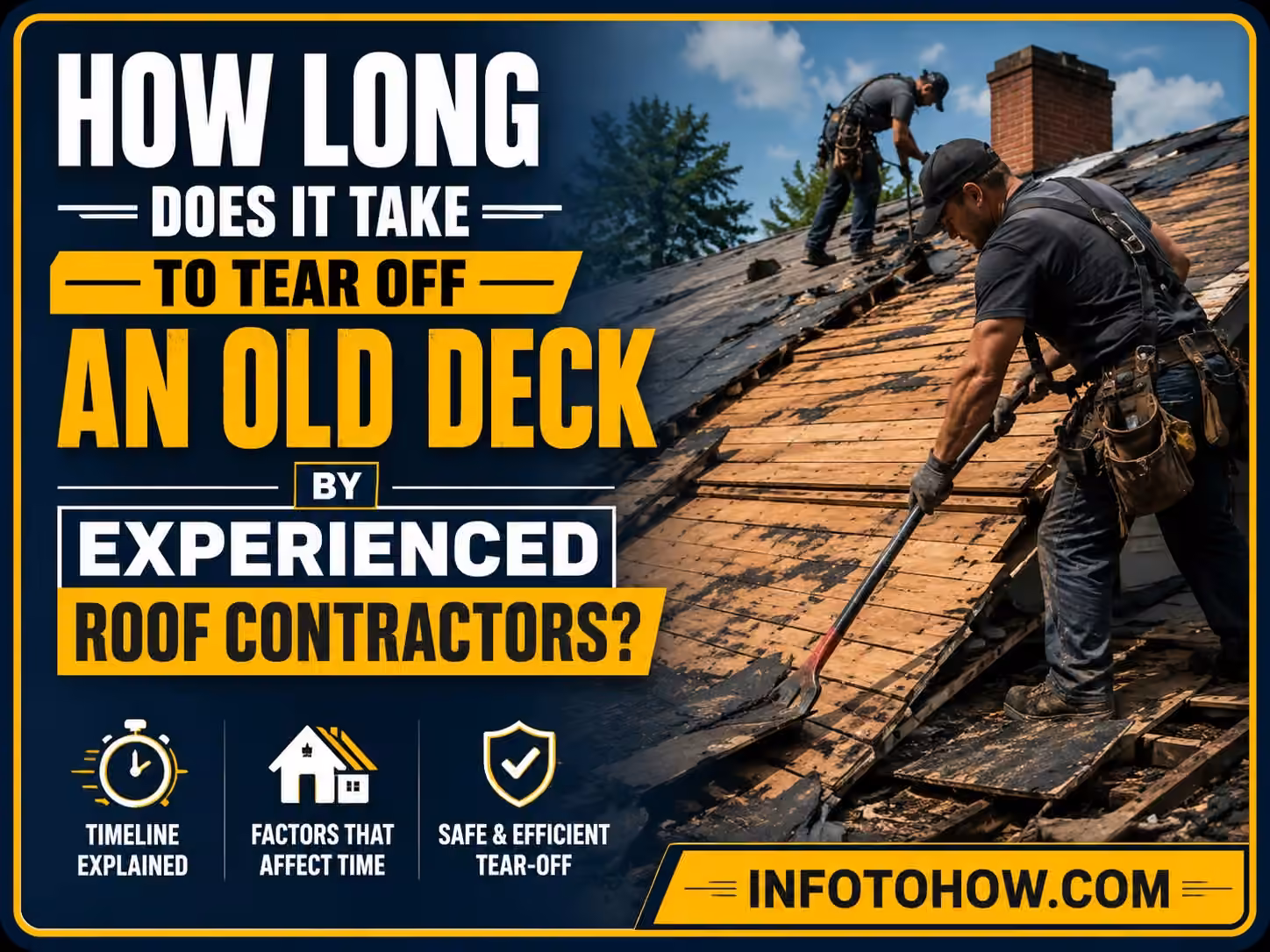 How Long Does It Take to Tear Off an Old Deck by Experienced Roof Contractors?